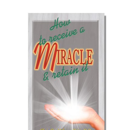 How To Receive A Miracle & Retain